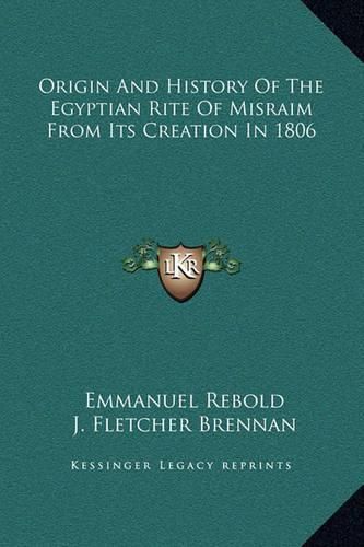 Origin and History of the Egyptian Rite of Misraim from Its Creation in 1806