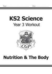 Cover image for KS2 Science Year Three Workout: Nutrition & The Body