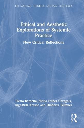 Cover image for Ethical and Aesthetic Explorations of Systemic Practice: New Critical Reflections