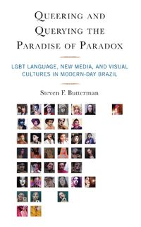 Cover image for Queering and Querying the Paradise of Paradox: LGBT Language, New Media, and Visual Cultures in Modern-Day Brazil