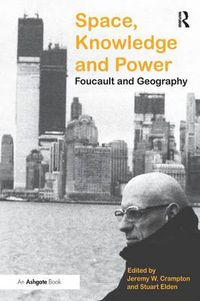 Cover image for Space, Knowledge and Power: Foucault and Geography