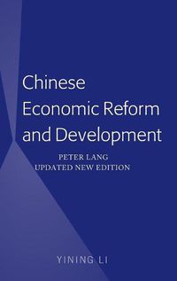 Cover image for Chinese Economic Reform and Development: Peter Lang Updated New Edition (Translated by Ling Yuan)
