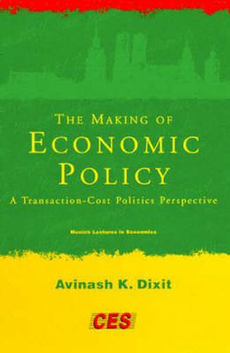 The Making of Economic Policy: A Transaction Cost Politics Perspective