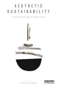 Cover image for Aesthetic Sustainability: Product Design and Sustainable Usage