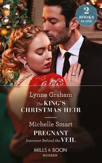 Cover image for The King's Christmas Heir / Pregnant Innocent Behind The Veil: The King's Christmas Heir (the Stefanos Legacy) / Pregnant Innocent Behind the Veil (Scandalous Royal Weddings)