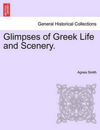 Cover image for Glimpses of Greek Life and Scenery.