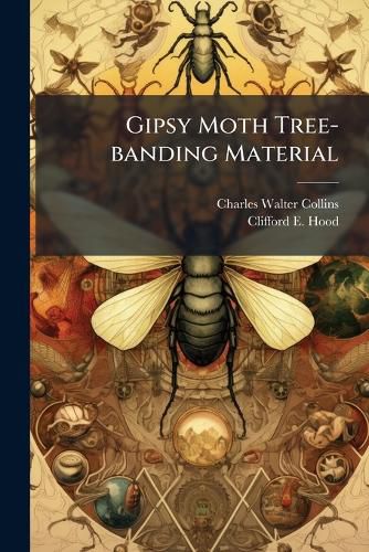 Cover image for Gipsy Moth Tree-banding Material