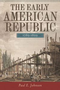 Cover image for The Early American Republic, 1789-1829