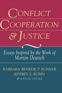 Cover image for Conflict, Cooperation and Justice: Essays Inspired by the Work of Morton Deutsch