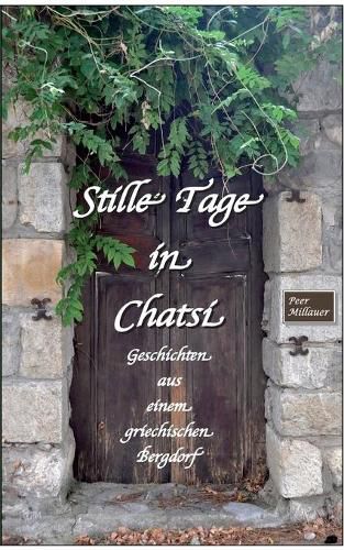 Cover image for Stille Tage in Chatsi: Kleine Geschichten aus einem griechischen Bergdorf