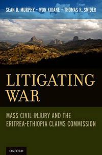 Cover image for Litigating War: Mass Civil Injury and the Eritrea-Ethiopia Claims Commission