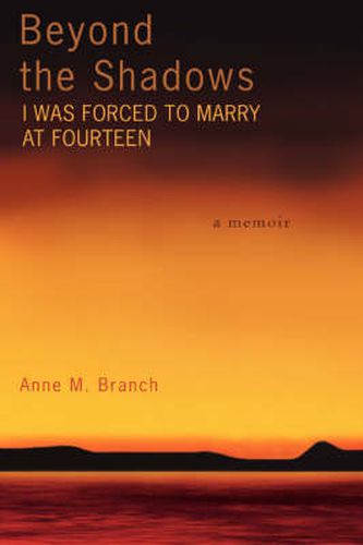 Cover image for Beyond the Shadows: I Was Forced to Marry at Fourteen