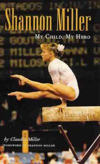 Cover image for Shannon Miller: My Child, My Hero