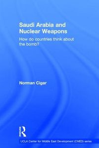 Cover image for Saudi Arabia and Nuclear Weapons: How do countries think about the bomb?