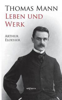 Cover image for Thomas Mann - Leben und Werk. Biographie