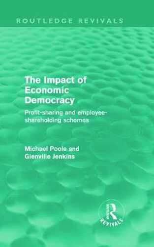 Cover image for The Impact of Economic Democracy (Routledge Revivals): Profit-sharing and employee-shareholding schemes