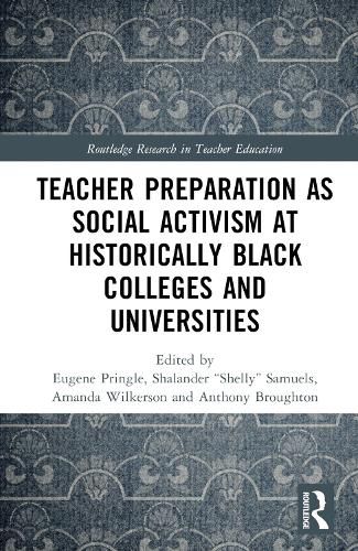 Teacher Preparation as Social Activism at Historically Black Colleges and Universities