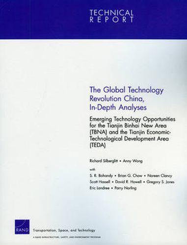 The Global Technology Revolution, China, In-depth Analyses: Emerging Technology Opportunities for the Tianjin Binhai New Area (TBNA) and the Tianjin Technological Development Area (TEDA)