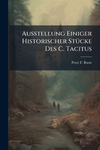 Cover image for Ausstellung Einiger Historischer Stuecke Des C. Tacitus