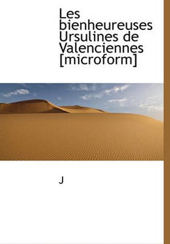Cover image for Les Bienheureuses Ursulines de Valenciennes [Microform]