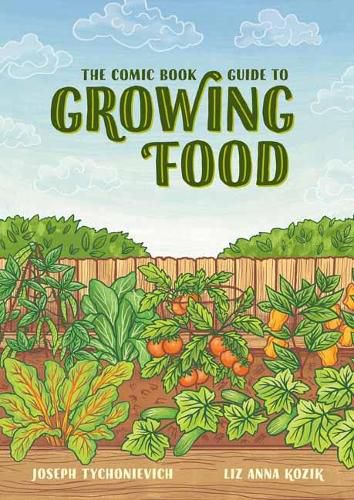 Cover image for The Comic Book Guide to Growing Food: Step-by-Step Vegetable Gardening for Everyone