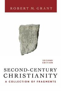 Cover image for Second-Century Christianity, Revised and Expanded: A Collection of Fragments