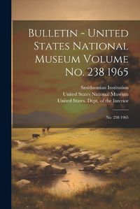 Cover image for Bulletin - United States National Museum Volume no. 238 1965