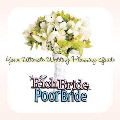 Cover image for Rich Bride Poor Bride: Your Ultimate Wedding Planning Guide