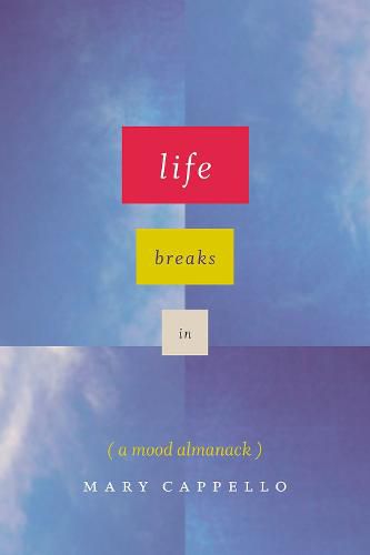 Cover image for Life Breaks In: A Mood Almanack