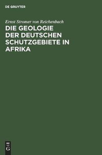 Cover image for Die Geologie Der Deutschen Schutzgebiete in Afrika
