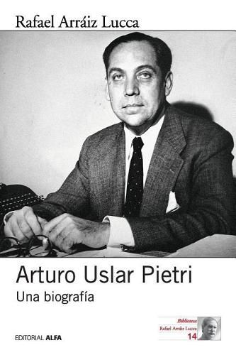 Cover image for Arturo Uslar Pietri: Una biografia