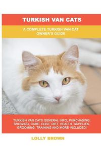 Cover image for Turkish Van Cats: A Complete Turkish Van Cat Owner's Guide