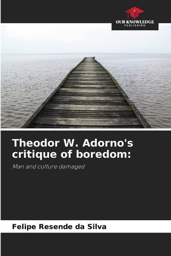 Cover image for Theodor W. Adorno's critique of boredom