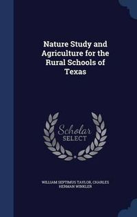 Cover image for Nature Study and Agriculture for the Rural Schools of Texas