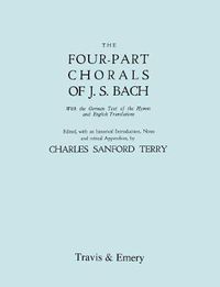 Cover image for Four-Part Chorals of J.S. Bach. (Volumes 1 and 2 in One Book). With German Text and English Translations. (Facsimile 1929) (with Music).