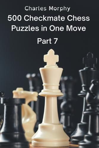 Cover image for 500 Checkmate Chess Puzzles in One Move, Part 7