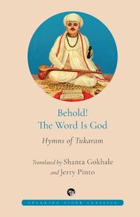 Cover image for Behold! the Word Is God Hymns of Tukaram