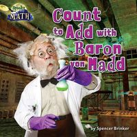 Cover image for Counting to Add with Baron Von Madd