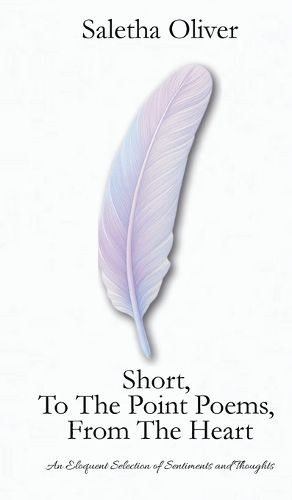 Cover image for Short, To The Point Poems, From The Heart