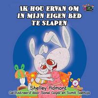 Cover image for Ik hou ervan om in mijn eigen bed te slapen: I Love to Sleep in My Own Bed (Dutch Edition)