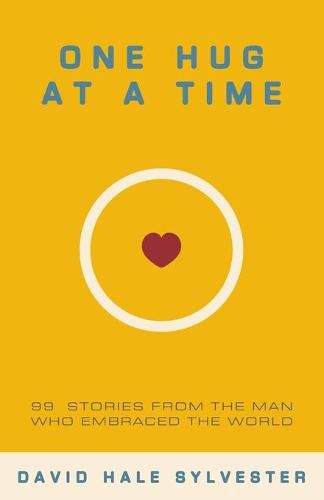 Cover image for One Hug at a Time: 99 Stories From the Man Who Embraced the World