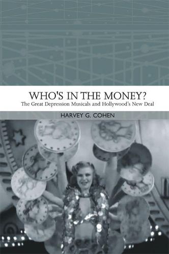 Cover image for Who'S in the Money?: The Great Depression Musicals and Hollywood's New Deal
