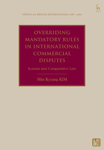Cover image for Overriding Mandatory Rules in International Commercial Disputes