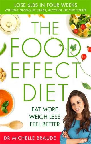 Cover image for The Food Effect Diet: Eat More, Weigh Less, Look and Feel Better