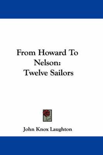 Cover image for From Howard to Nelson: Twelve Sailors