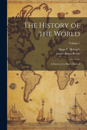 Cover image for The History of the World; a Survey of a Man's Record; Volume 1