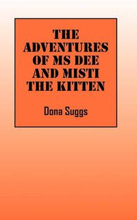 Cover image for The Adventures of Ms Dee and Misti the Kitten