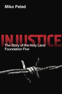 Cover image for Injustice: The Story of the Holy Land Foundation Five