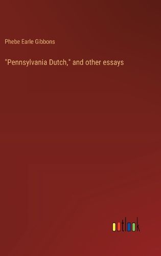 Cover image for "Pennsylvania Dutch," and other essays