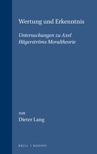 Cover image for Wertung und Erkenntnis: Untersuchungen zu Axel Hagerstroms Moraltheorie